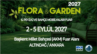 FLORA & GARDEN 6. PEYZAJ VE BAHÇE MOBİLYALARI FUARI